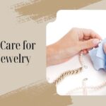 How to Care for Jewelry