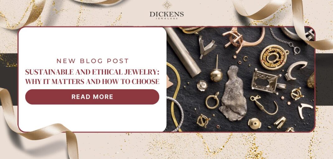 Why Ethical Jewelry Matters and How to Choose Wisely